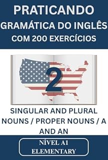 Livro Praticando Gramática do Inglês com 200 Exercícios 2: Singular and Plural Nouns / Proper Nouns / A and An