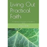 Living Out Practical Faith: An Expository Commentary on the Letter of James