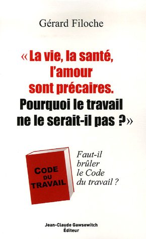 La vie, la santÃ©, l'amour sont prÃ©caires. Pourquoi le travail ne le serait-il pas? (French Edi by gerard-filoche (Paperback)