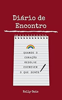 Livro DIÁRIO DE ENCONTROS: Quando o Coração Resolve Escrever o Que Sente