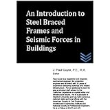 An Introduction to Steel Braced Frames and Seismic Forces in Buildings