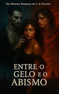 Livro Entre o Gelo e o Abismo | MONSTER ROMANCE (IMORTAIS)