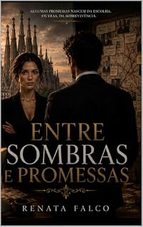 Livro Entre Sombras e Promessas: Um romance arrebatador onde o amor pode salvar… ou destruir tudo.