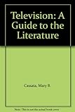 Image de TELEVISION: A GUIDE TO THE LITERATURE