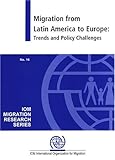Migration from Latin America to Europe : Trends and Policy Challenges, Pellegrino, Adela and International Organization for Migration, 9211036321