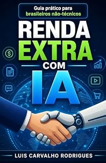Livro Renda Extra com IA: Guia prático para brasileiros não-técnicos (IA Profissional)