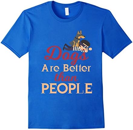 Men's Dogs Are Better Than People T-Shirt - Funny Puppy Love Doggy XL Royal Blue