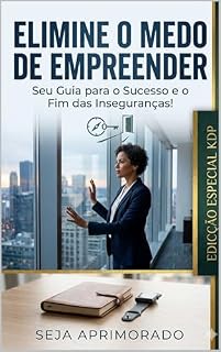 Livro Elimine o medo de Empreender: Quebrando as Correntes do Emprego