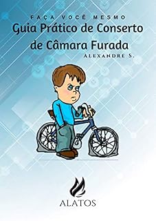 Livro Guia Prático de Conserto de Câmara Furada: Faça Você Mesmo (Ciclismo Livro 1)