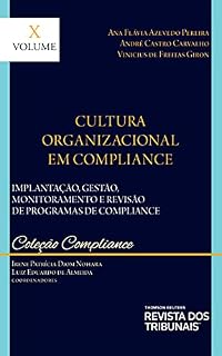 Livro Cultura Organizacional em Compliance: Implantação, Gestão, Monitoramento e Revisão de Programas de Compliance - Volume X