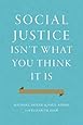 Social Justice Isn't What You Think It Is