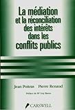 La Mediation et la Reconciliation des Interets dans les Conflits Publics, Renaud, Pierre and Poitras, Jean, 045923336X