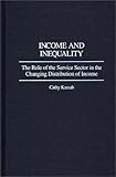 Image de Income and Inequality: The Role of the Service Sector in the Changing Distribution of Income (Contributions in Economics and Economic History)