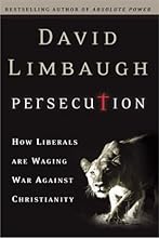 Persecution: How Liberals Are Waging War Against Christians
