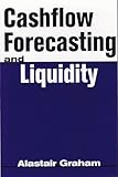 Cashflow Forecasting and Liquidity, Graham, Alastair, 0814405401