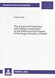 Image de The Impact of Privatization with Foreign Involvement on the Restructuring Process of the Sugar Industry in Poland (Europäische Hochschulschriften / .