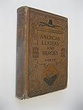 American Leaders and Heroes, A Preliminary Text-Book in United States History, 1901 Printing