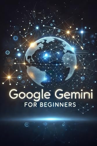Google Gemini for Advanced Users (Google Gemini Guides
