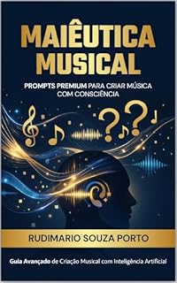 Livro Maiêutica Musical — Prompts Premium para Criar Música com Consciência