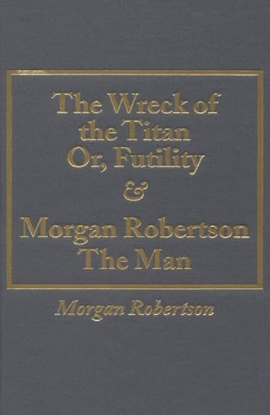 Amazon Com Wreck Of The Titan Or Futility And Morgan