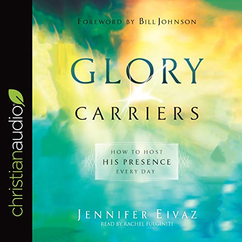 R.E.A.D Glory Carriers: How to Host His Presence Every Day RAR