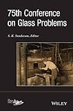 75th Conference on Glass Problems: Ceramic Engineering and Science Proceedings, Volume 36 Issue 1