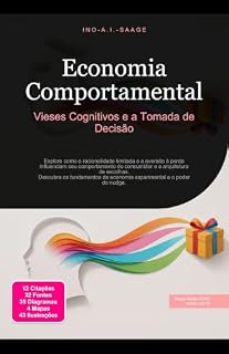 Livro Economia Comportamental: Vieses Cognitivos e a Tomada de Decisão