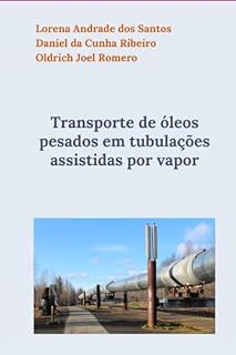 Livro Transporte De Óleos Pesados Em Tubulações Assistidas Por Vapor