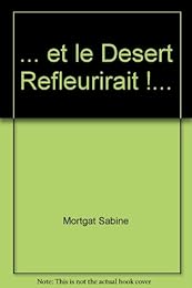 Et le désert refleurirait !