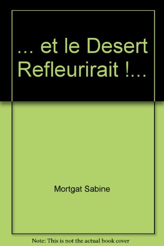 Et le désert refleurirait !