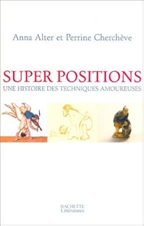 Book's Cover ofSuper positions : Une histoire des techniques amoureuses
