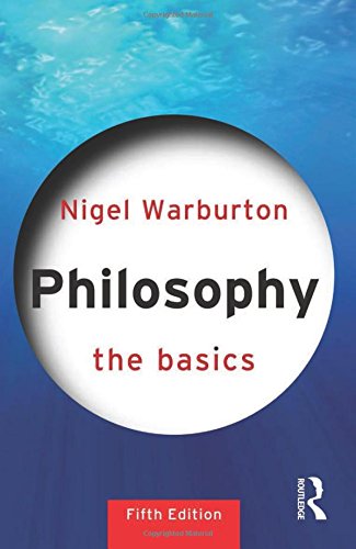 Philosophy: The Basics, by Nigel Warburton