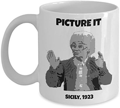 Funny Golden Girls mug- Sophia- Picture it, Sicily 1923- Coffee or tea mug makes a great gift for a fan of the Golden Girls TV show! For home or office