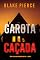 Livro Garota, Caçada (Série Ella Dark: Suspense de FBI — Livro 3)