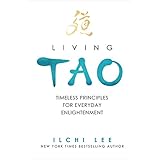 Living Tao: Timeless Principles for Everyday Enlightenment