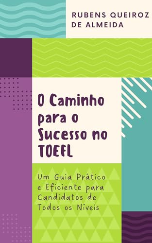 O Caminho para o Sucesso no TOEFL: Um Guia Prático e Eficiente para ...