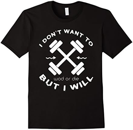 Men's I Don't Want To Wod Or Die But I Will Funny T-Shirt XL Black