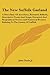 The New Suffolk Garland: A Miscellany Of Anecdotes, Romantic Ballads, Descriptive Poems And Songs, Historical And Biographical Notices And Statistical ... The County Of Suffolk (Legacy Reprint Series) - John Glyde Jr.