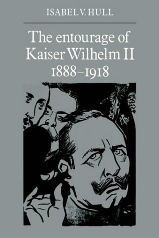 The Entourage of Kaiser Wilhelm II, 1888-1918