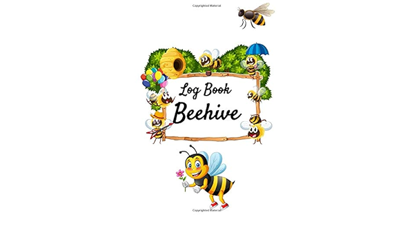 Log Book Beehive Beekeeper Log Book Behive Inspection 121 Pages 6x9 Inches Bee Inspection Checklist Beekeepers Notes And Observations Editions Happy Bee Amazon Com Books
