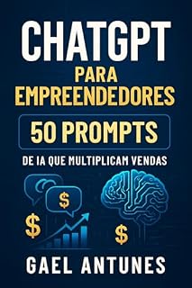 Livro CHATGPT PARA EMPREENDEDORES: 50 Prompts de IA que Multiplicam Vendas