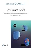 Les invalidés : Nouvelles réflexions philosophiques sur le handicap by