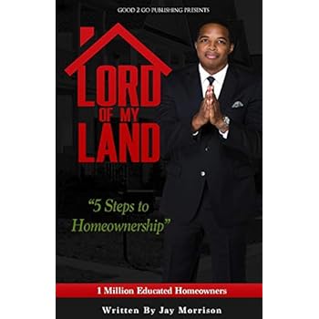 Lord of My Land: 5 Steps to Homeownership Lord of My Land: 5 Steps to Homeownership
