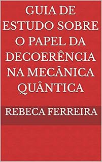Livro Guia De Estudo Sobre O Papel da Decoerência na Mecânica Quântica