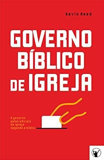Livro Governo Bíblico de Igreja: O governo pelos oficiais da igreja segundo a bíblia
