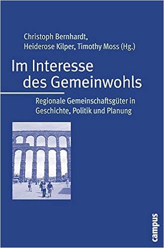Im Interesse Des Gemeinwohls Regionale Gemeinschaftsguter In Geschichte Politik Und Planung Amazon De Bernhardt Christoph Kilper Heiderose Moss Timothy Altrock Uwe Ambrosius Gerold Apolinarski Ingrid Bernhardt Christoph Davy Benjamin