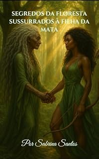 Livro Segredos da Floresta Sussurrados à Filha da Mata