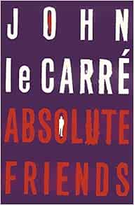 Absolute Friends by John Le CarrÃƒÂ© (2004-01-05): John Le CarrÃƒÂ