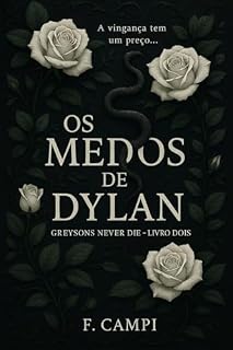 Livro Os medos de Dylan : Greyson's never die: livro dois (Greyson’s never die 2)
