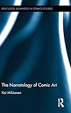 The Narratology of Comic Art (Routledge Advances in Comics Studies) by Kai Mikkonen